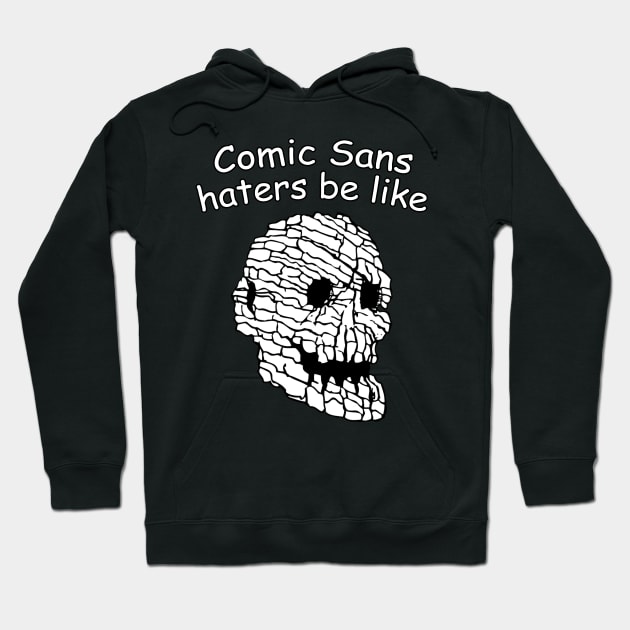 Comic Sans Haters Hoodie by Dyobon